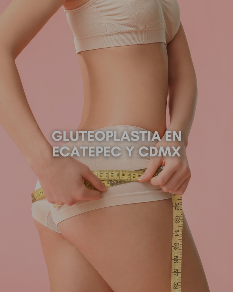 Gluteoplastia en Ecatepec y CDMX